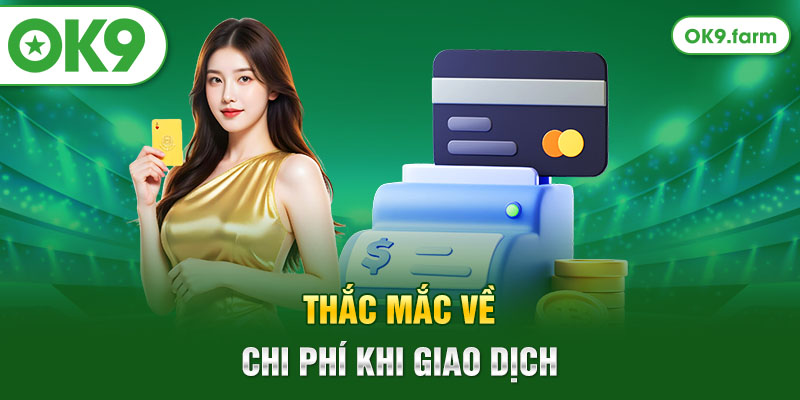 Thắc mắc về chi phí khi giao dịch